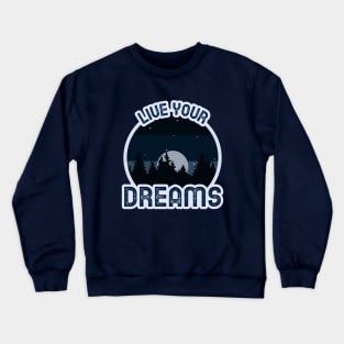 Live Your Dreams / Retro Design / Wildness / Forest Crewneck Sweatshirt